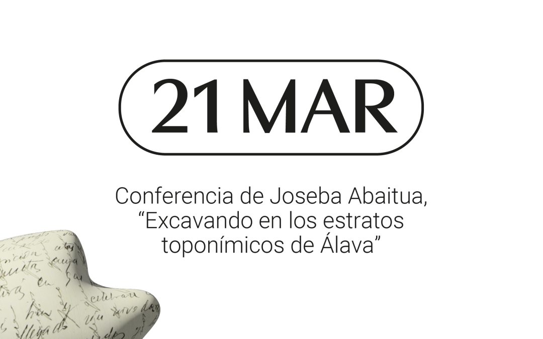 Conferencia: Excavando en los estratos toponímicos de Álava