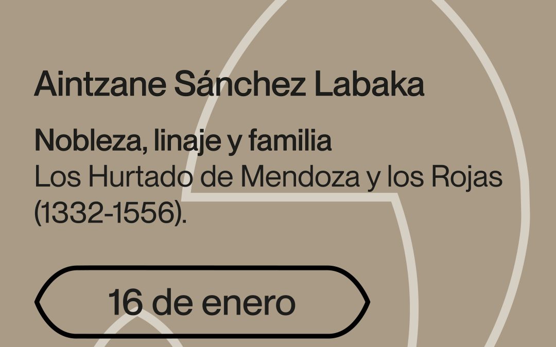 Nobleza, linaje y familia. Los Hurtado de Mendoza y los Rojas (1332-1556)