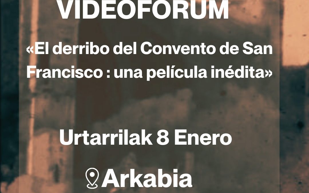 Videoforum del derribo del convento de San Francisco de Vitoria-Gasteiz
