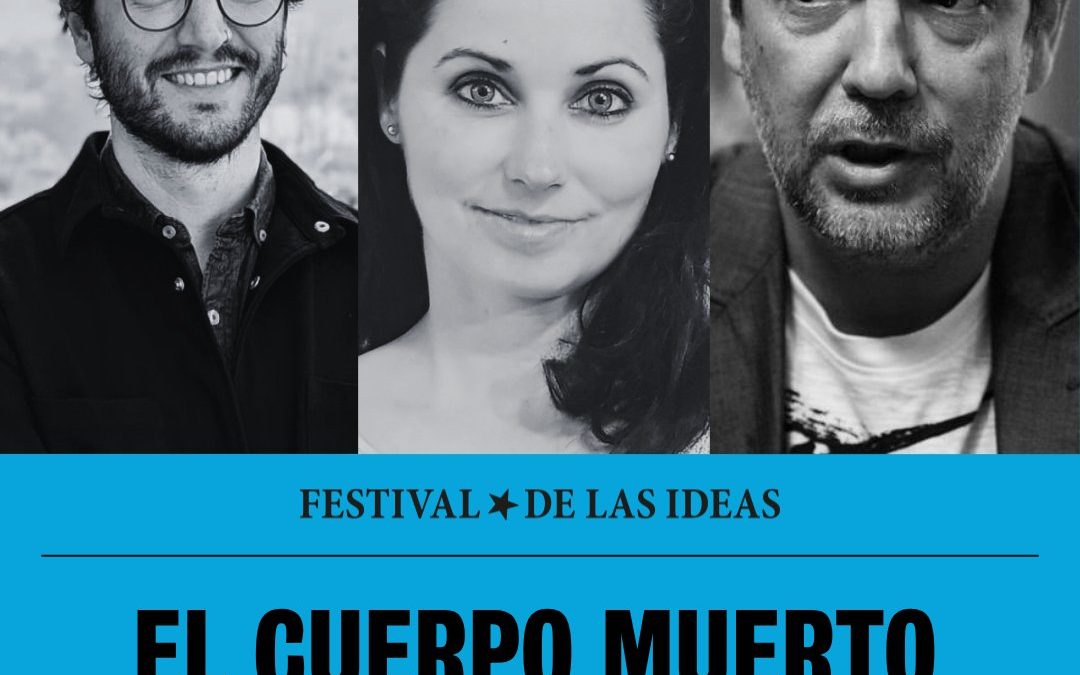 «El cuerpo muerto» Conversación entre Gorka López de Munain, Amaya Maruri y Javier Moscoso